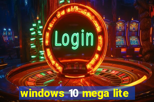 windows 10 mega lite